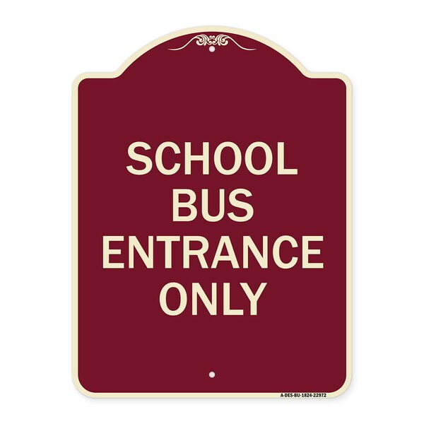 School Bus Entrance Only Heavy-Gauge Aluminum Architectural Sign, 24" x 18", BU-1824-22972